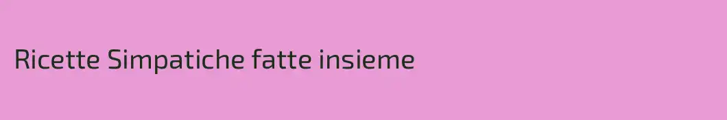 Ricette Simpatiche fatte insieme